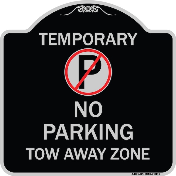 Signmission No Parking Tow Away Zone Heavy-Gauge Aluminum Architectural Sign, 18" x 18", BS-1818-22891 A-DES-BS-1818-22891 - main